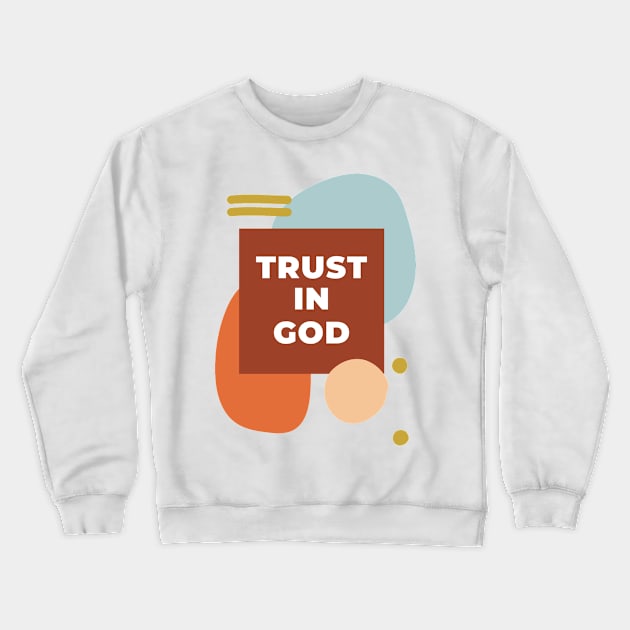 Trust In God Christian | Jesus Disciple design Crewneck Sweatshirt by Happy - Design